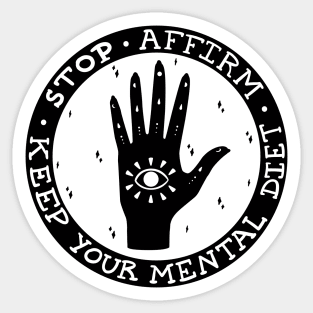 Stop! Affirm! Keep your mental diet! Sticker